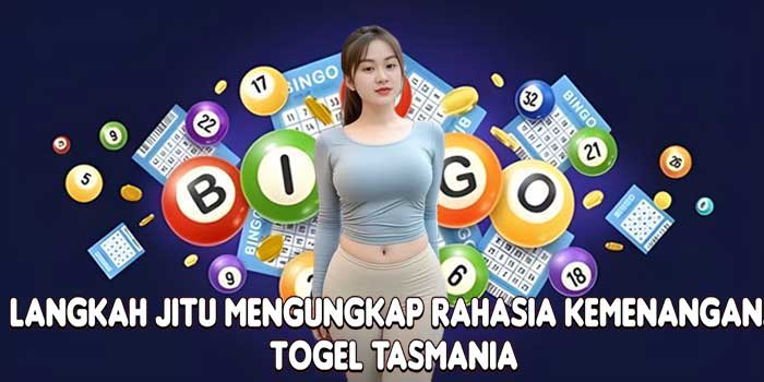 Langkah Jitu Mengungkap Rahasia Kemenangan Togel Tasmania