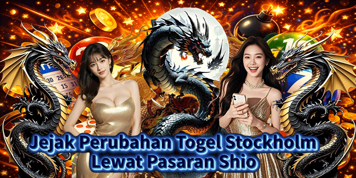 Jejak Perubahan Togel Stockholm Lewat Pasaran Shio