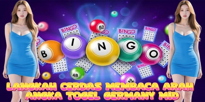 Langkah Cerdas Membaca Arah Angka Togel Germany Mid