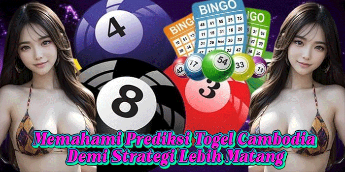 Memahami Prediksi Togel Cambodia Demi Strategi Lebih Matang